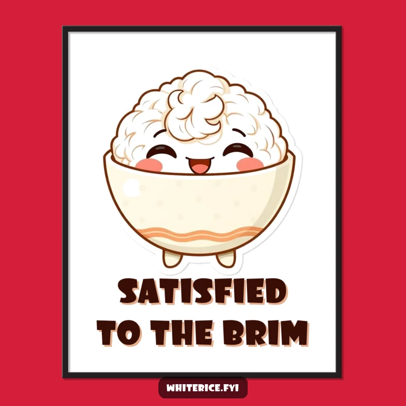 Funny Satisfied Rice Bowl Poster - Beaming Art Perfect Funny Gift