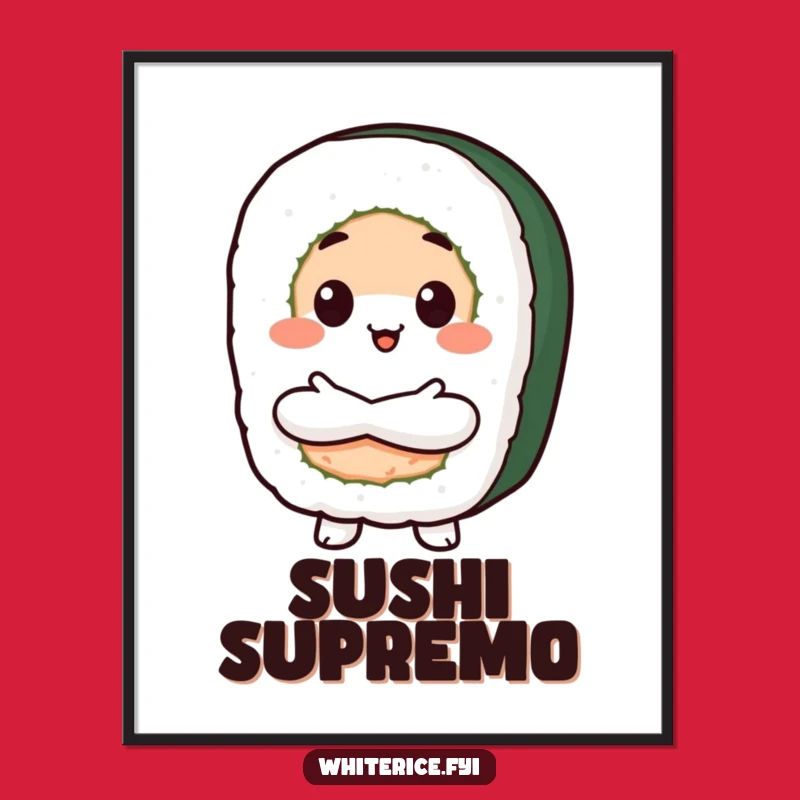 Funny Proud Sushi Poster: Decorate with Confident Flavor