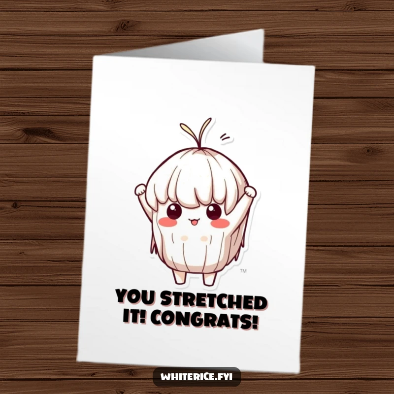 Funny Free Printable Congrats Card: A determined Kawaii sticky rice character elongating like taffy to celebrate success.